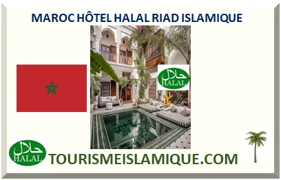 MAROC HÔTEL HALAL 2025 RIAD ISLAMIQUE