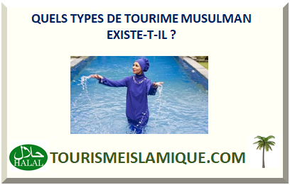 QUELS TYPES DE TOURISME MUSULMAN EXISTE-T-IL ?